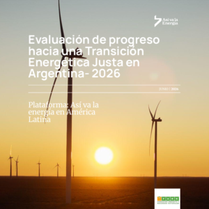 Evaluación de progreso hacia una transición energética justa en Argentina – 2026